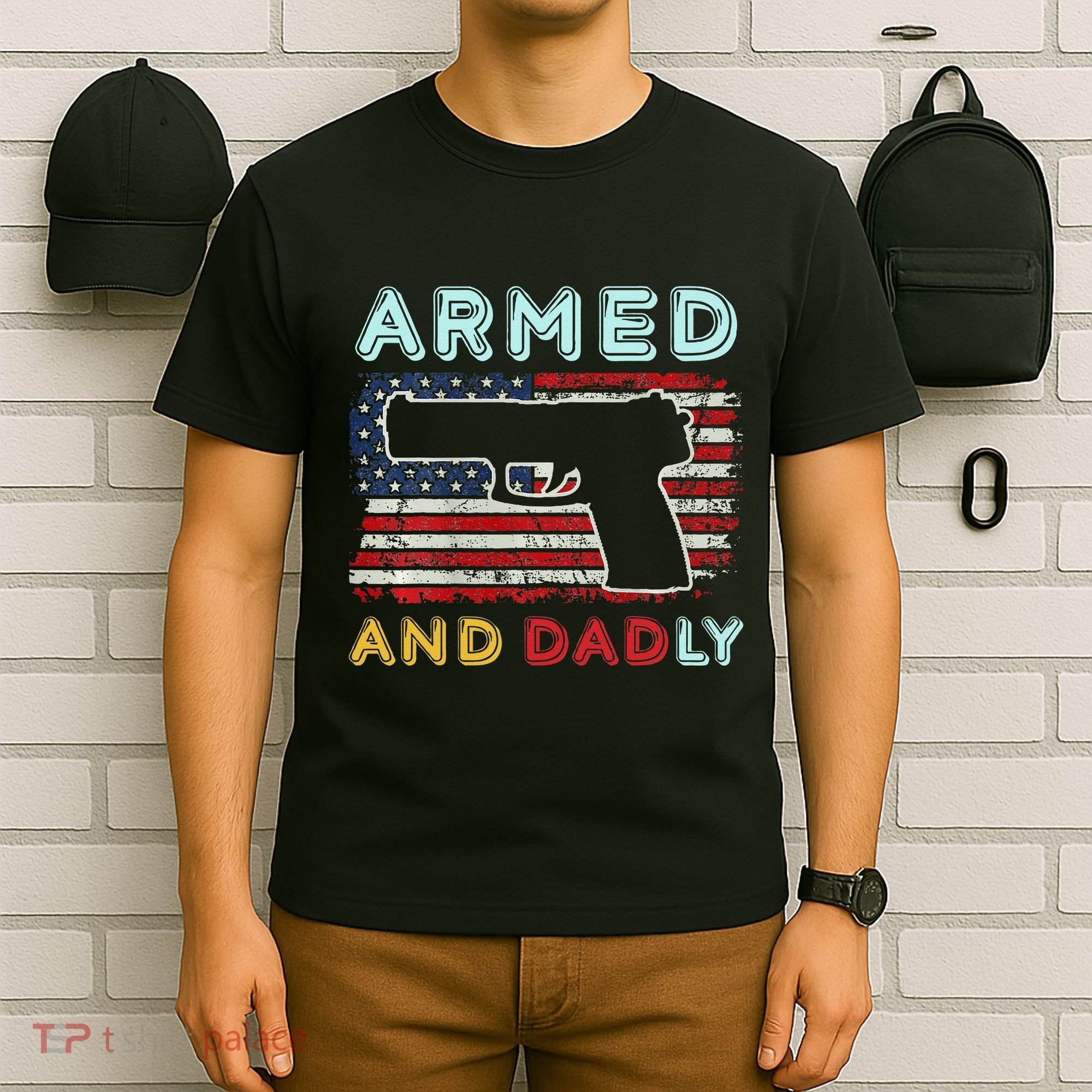 Armed And Dadly Funny Deadly Father Gift For Father's Day T-Shirt