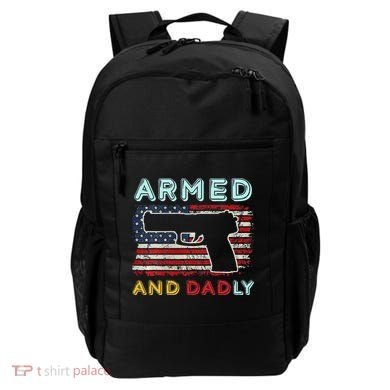 Armed And Dadly Funny Deadly Father Gift For Father's Day Backpack