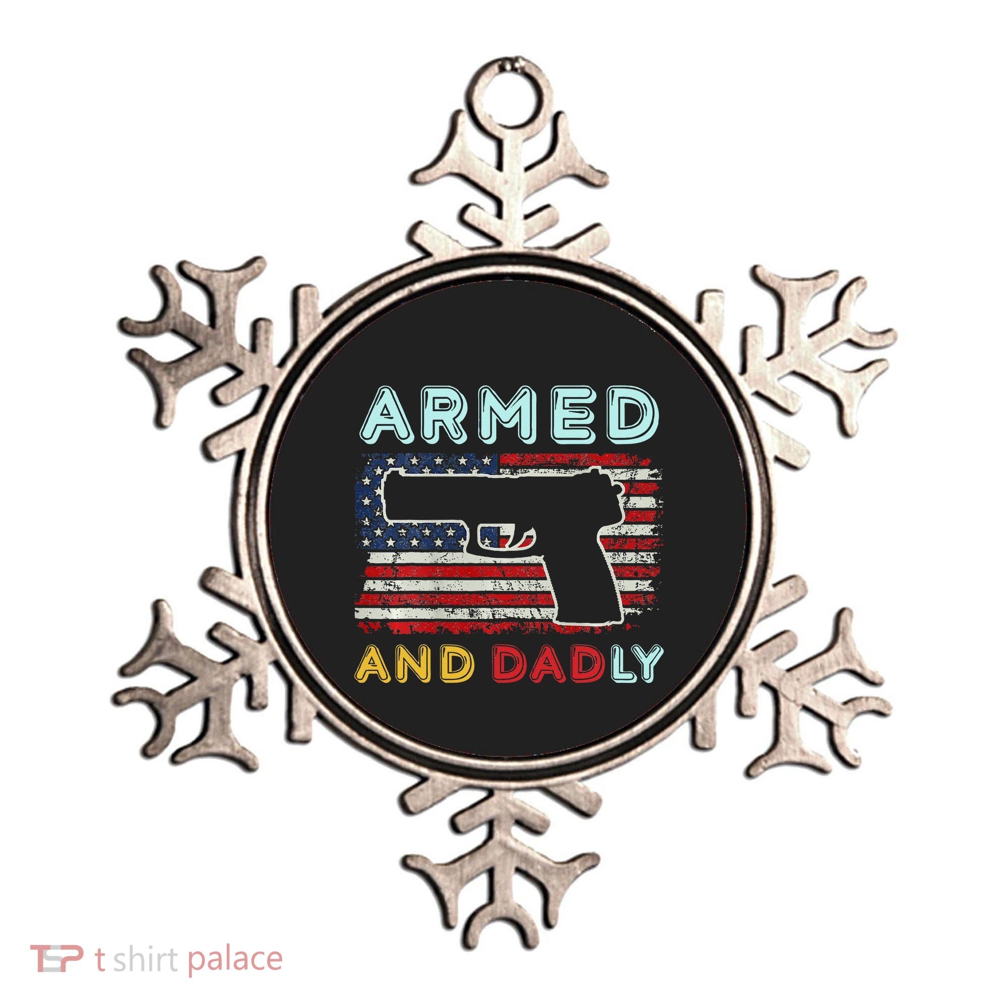 Armed And Dadly Funny Deadly Father Gift For Father's Day Ornament