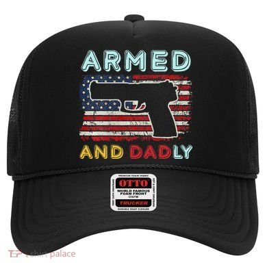 Armed And Dadly Funny Deadly Father Gift For Father's Day Hat