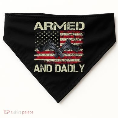 Armed And Dadly Funny Deadly Father For Father's Day USA-Made Doggie Bandana