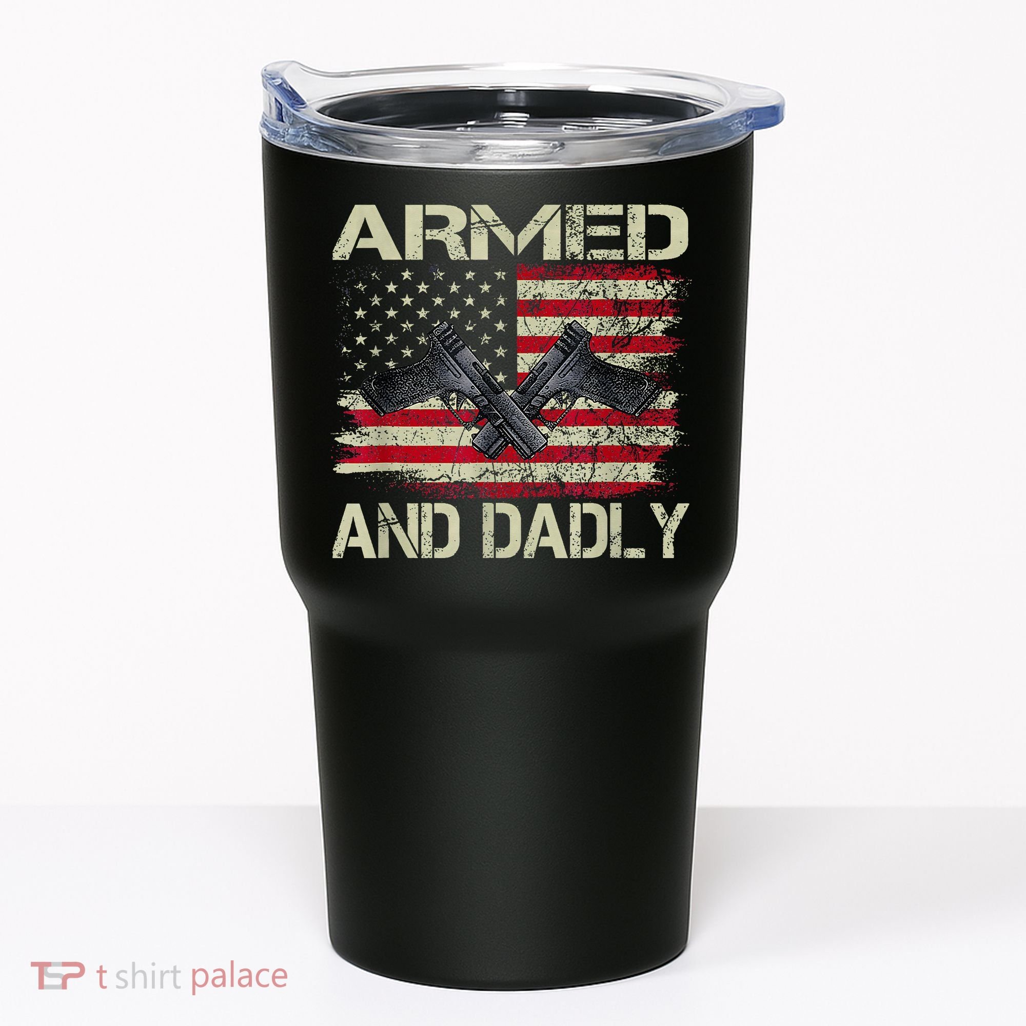Armed And Dadly Funny Deadly Father For Father's Day Tumbler