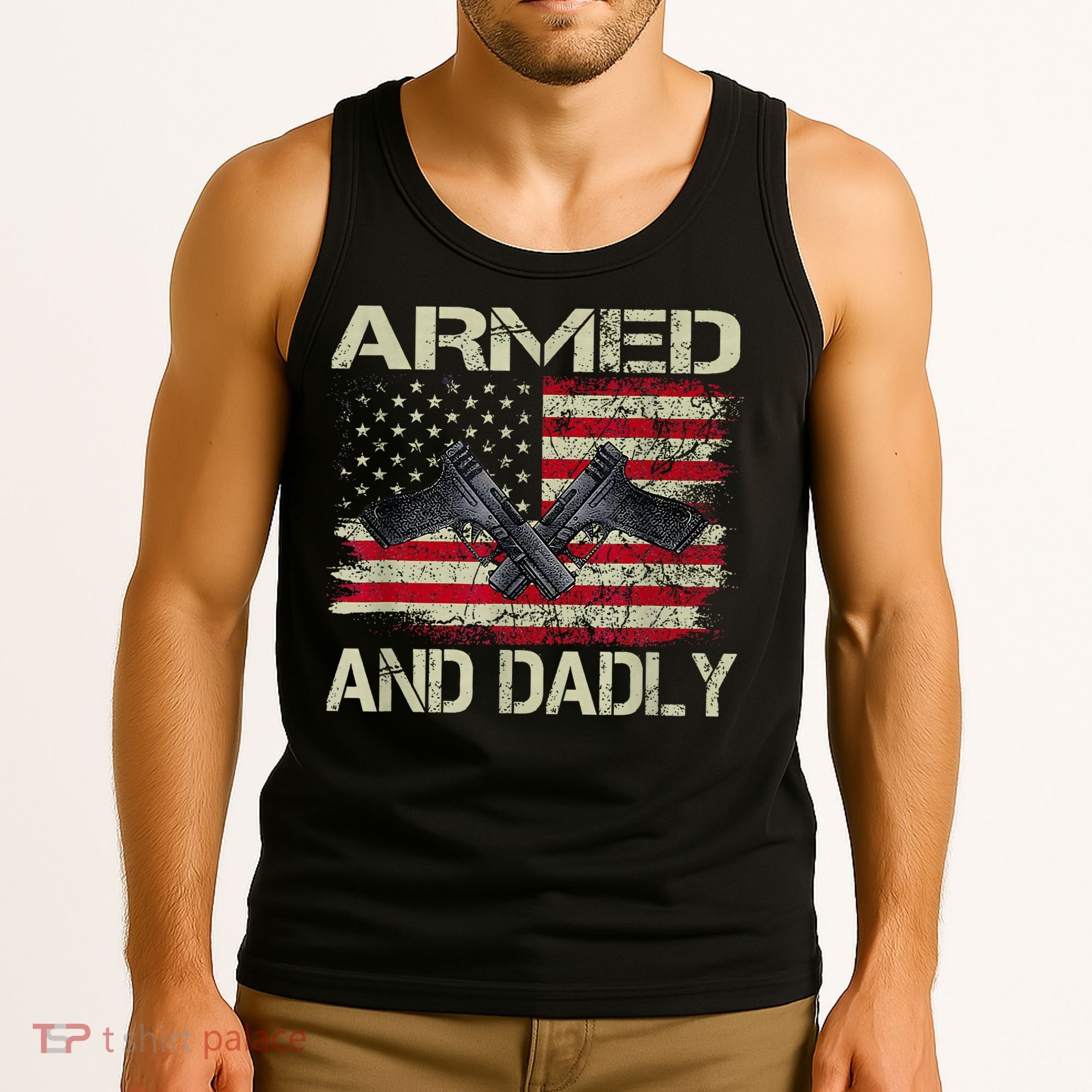 Armed And Dadly Funny Deadly Father For Father's Day Tank Top