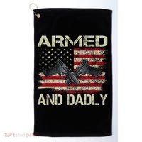 Armed And Dadly Funny Deadly Father For Father's Day Golf Towel thumb 0