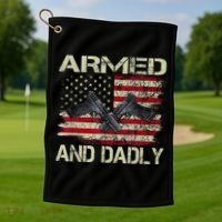 Armed And Dadly Funny Deadly Father For Father's Day Golf Towel thumb 1