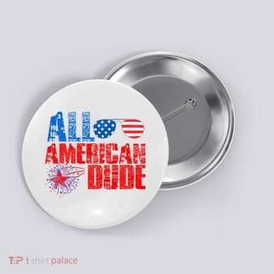All American Dude 4th Of July Button