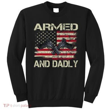 Armed And Dadly Funny Deadly Father For Father's Day Sweatshirt