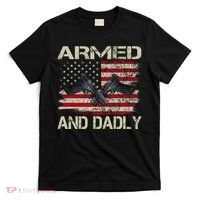 Armed And Dadly Funny Deadly Father For Father's Day T-Shirt thumb 0