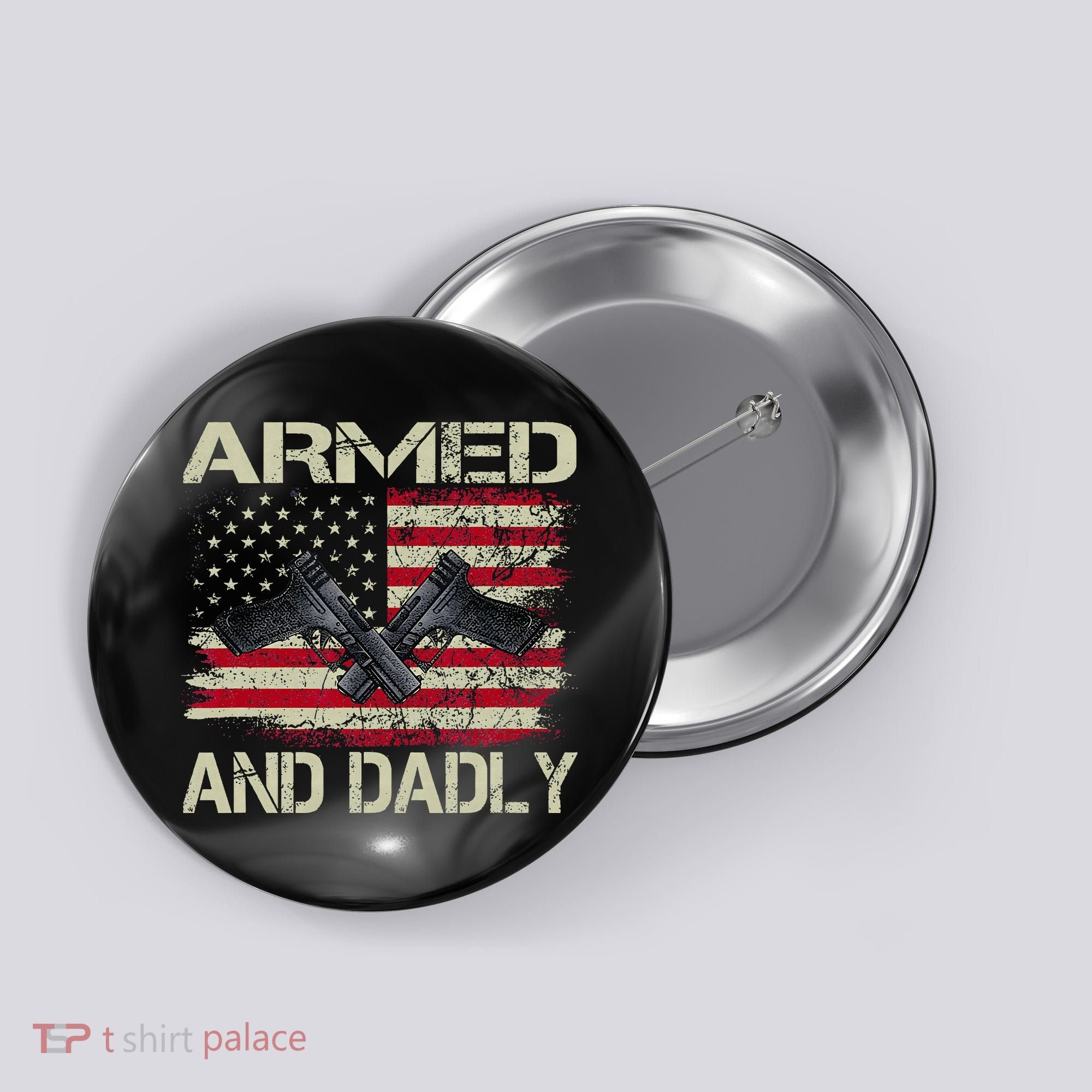 Armed And Dadly Funny Deadly Father For Father's Day Button