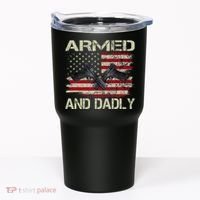 Armed And Dadly Funny Deadly Father For Father's Day Tumbler thumb 0