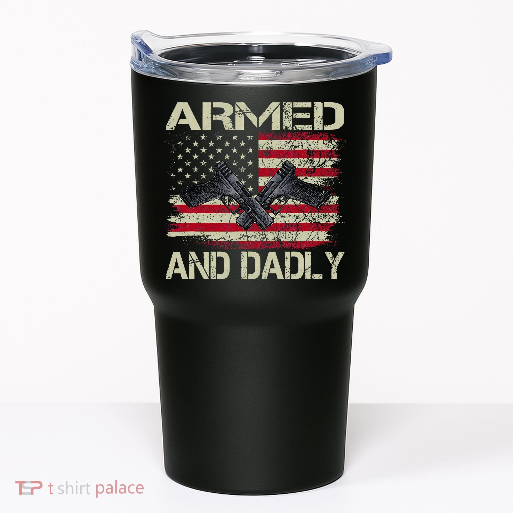 Armed And Dadly Funny Deadly Father For Father's Day Tumbler