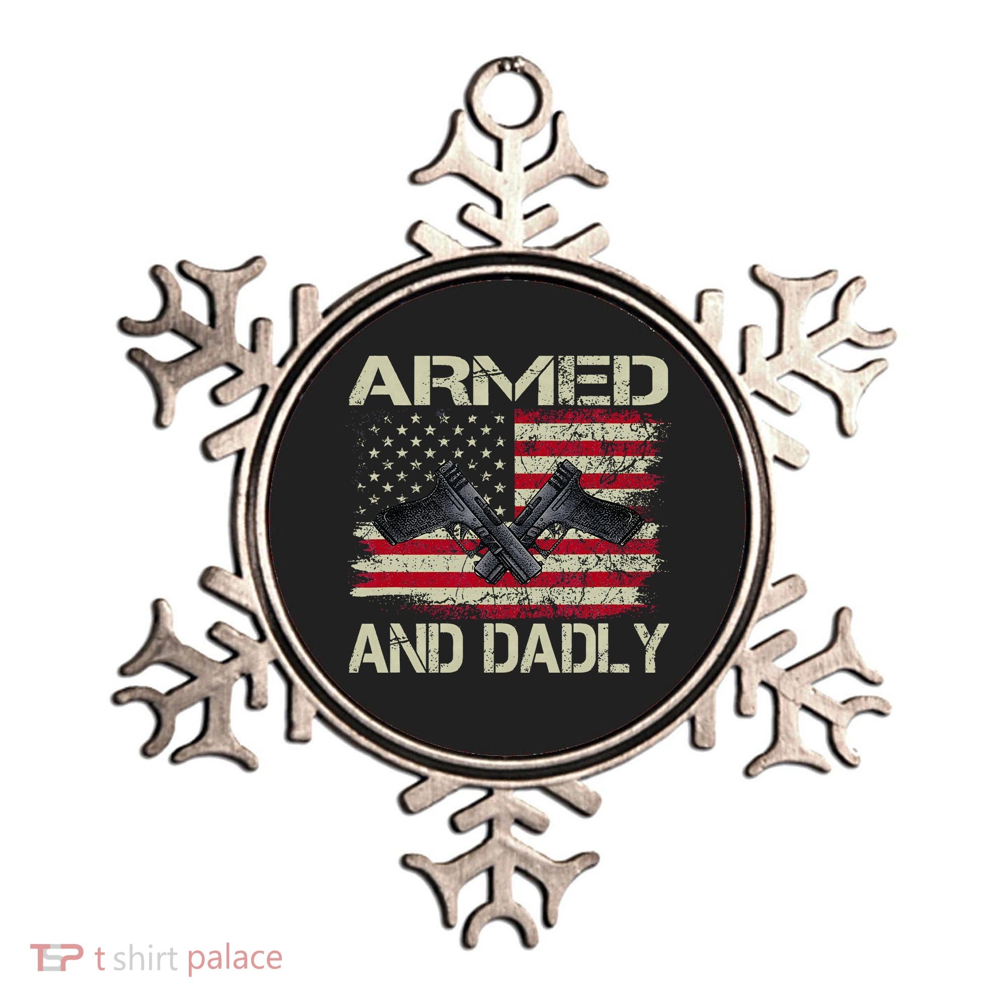 Armed And Dadly Funny Deadly Father For Father's Day Ornament