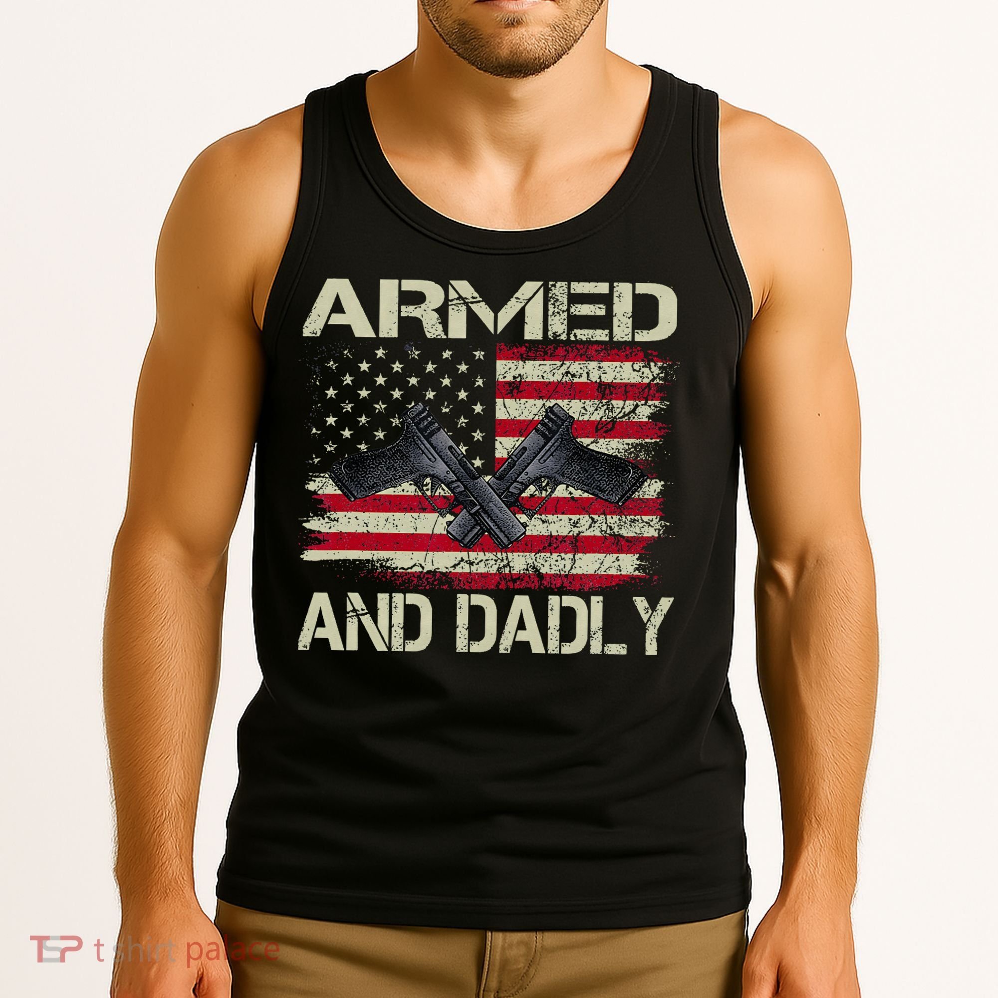 Armed And Dadly Funny Deadly Father For Father's Day Tank Top