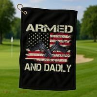 Armed And Dadly Funny Deadly Father For Father's Day Golf Towel thumb 1