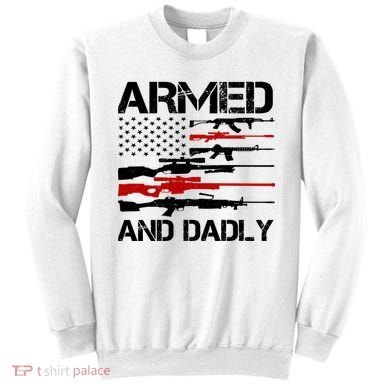 Armed And Dadly Usa Patriotic Fathers Day Sweatshirt