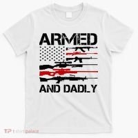 Armed And Dadly Usa Patriotic Fathers Day T-Shirt thumb 0