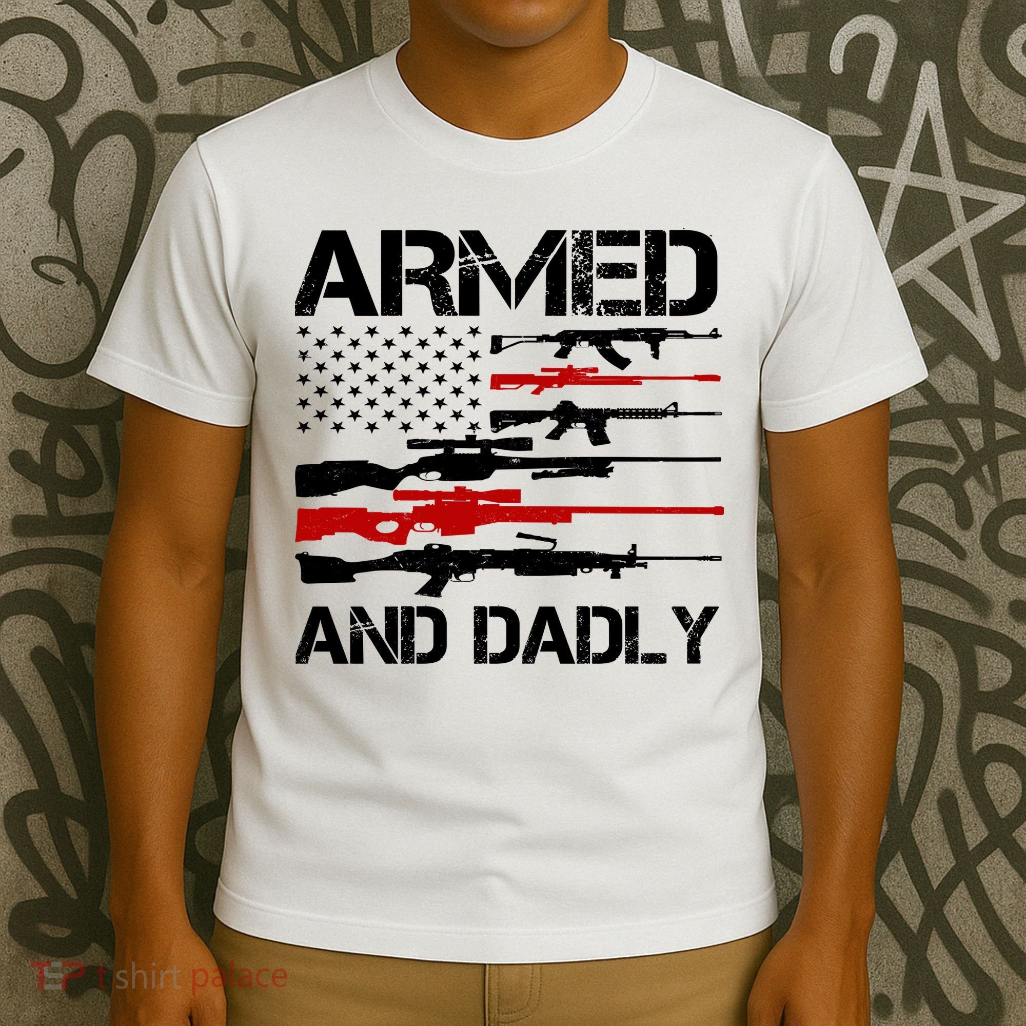 Armed And Dadly Usa Patriotic Fathers Day T-Shirt