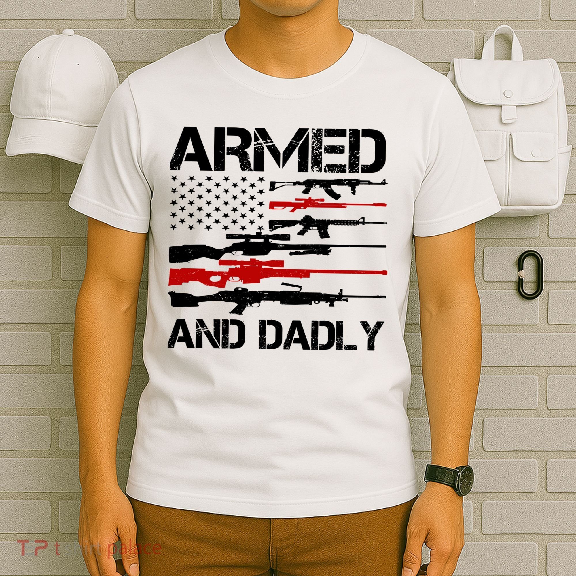 Armed And Dadly Usa Patriotic Fathers Day T-Shirt