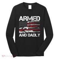 Armed And Dadly Funny Deadly Father For Fathers Day USA Flag Long Sleeve Shirt thumb 0