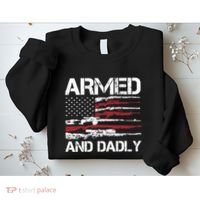Armed And Dadly Funny Deadly Father For Fathers Day USA Flag Sweatshirt thumb 2