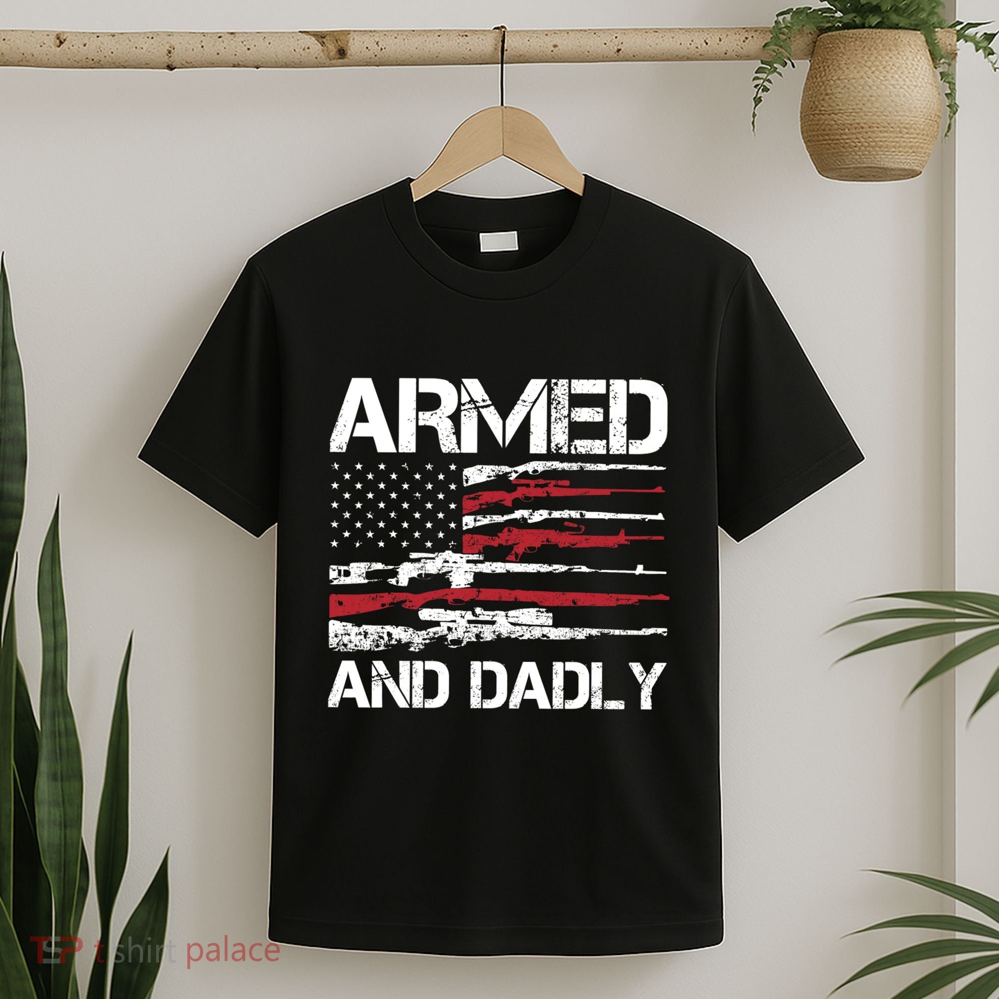 Armed And Dadly Funny Deadly Father For Fathers Day USA Flag T-Shirt