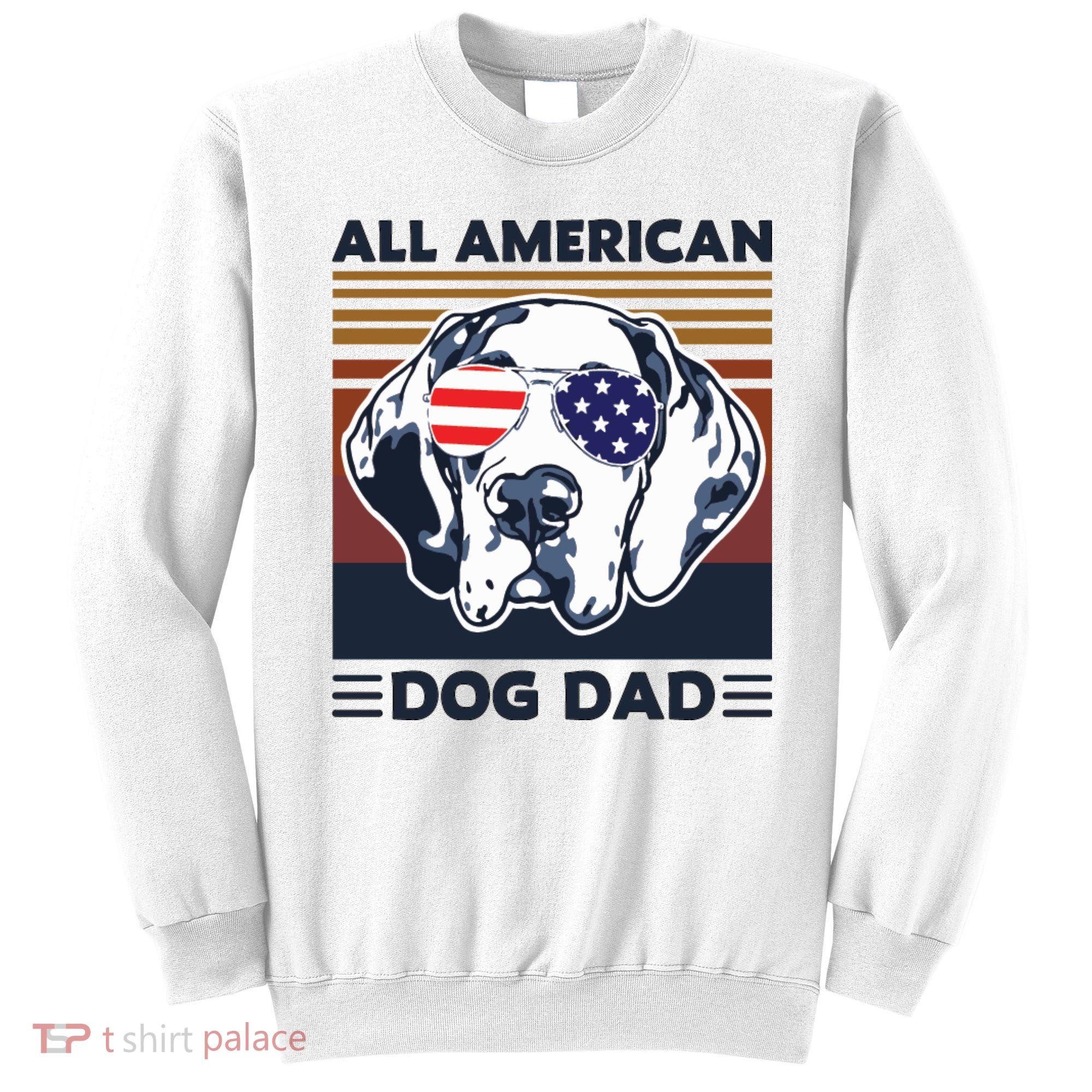 All American Dog Dad Sweatshirt