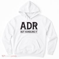 Adr AinT Doin Right But Handling It Funny Vet Tech Vet Dk. Hoodie thumb 0