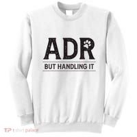Adr AinT Doin Right But Handling It Funny Vet Tech Vet Dk. Sweatshirt thumb 0