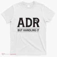 Adr AinT Doin Right But Handling It Funny Vet Tech Vet Dk. T-Shirt thumb 0