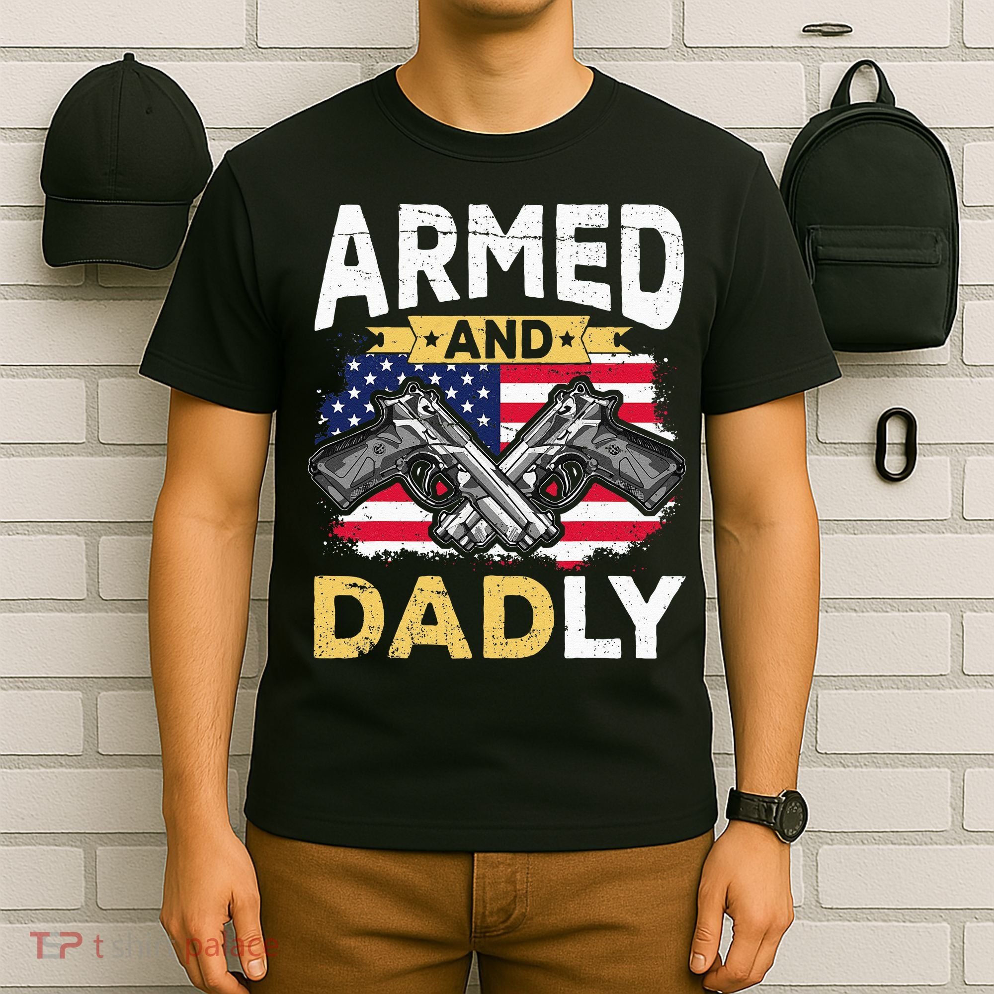 Armed And Dadly Funny Deadly Father USA flag Fathers Day T-Shirt