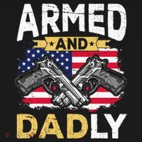 Armed And Dadly Funny Deadly Father USA flag Fathers Day T-Shirt thumb 7