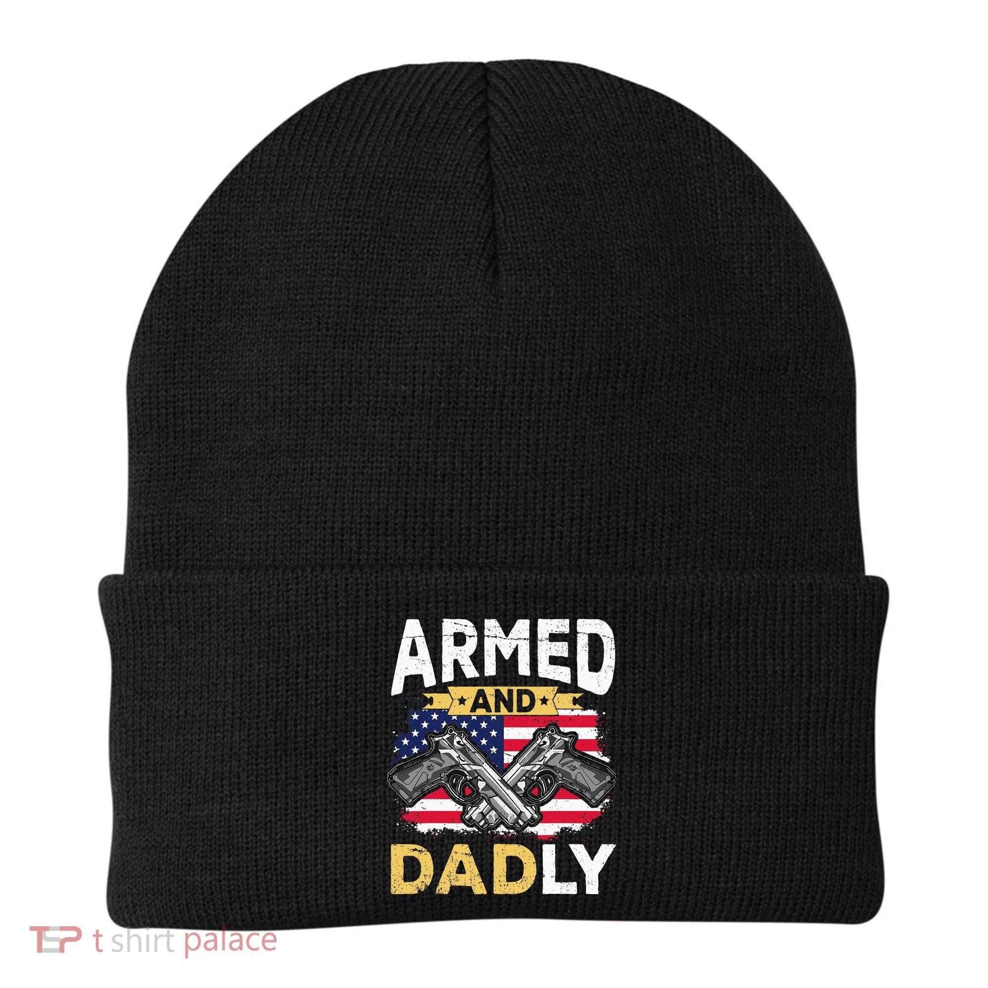 Armed And Dadly Funny Deadly Father USA flag Fathers Day Beanie