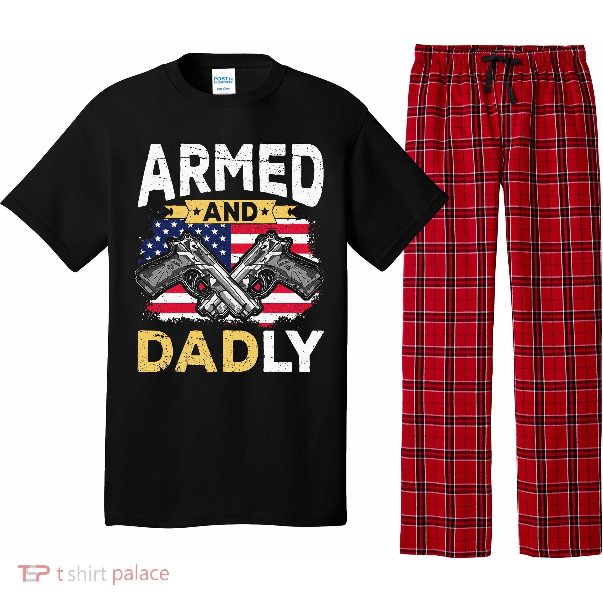 Armed And Dadly Funny Deadly Father USA flag Fathers Day Pajama Set