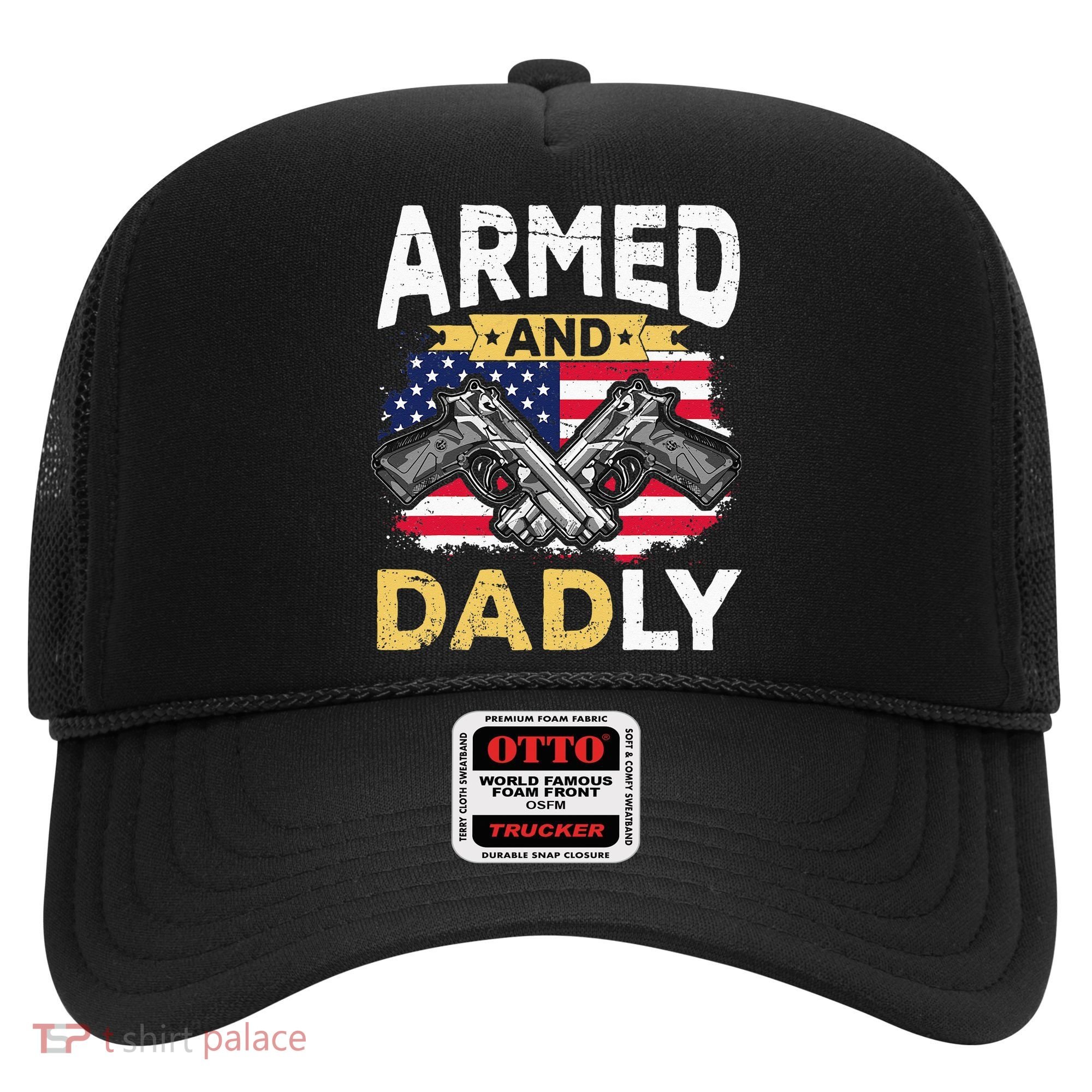 Armed And Dadly Funny Deadly Father USA flag Fathers Day Hat
