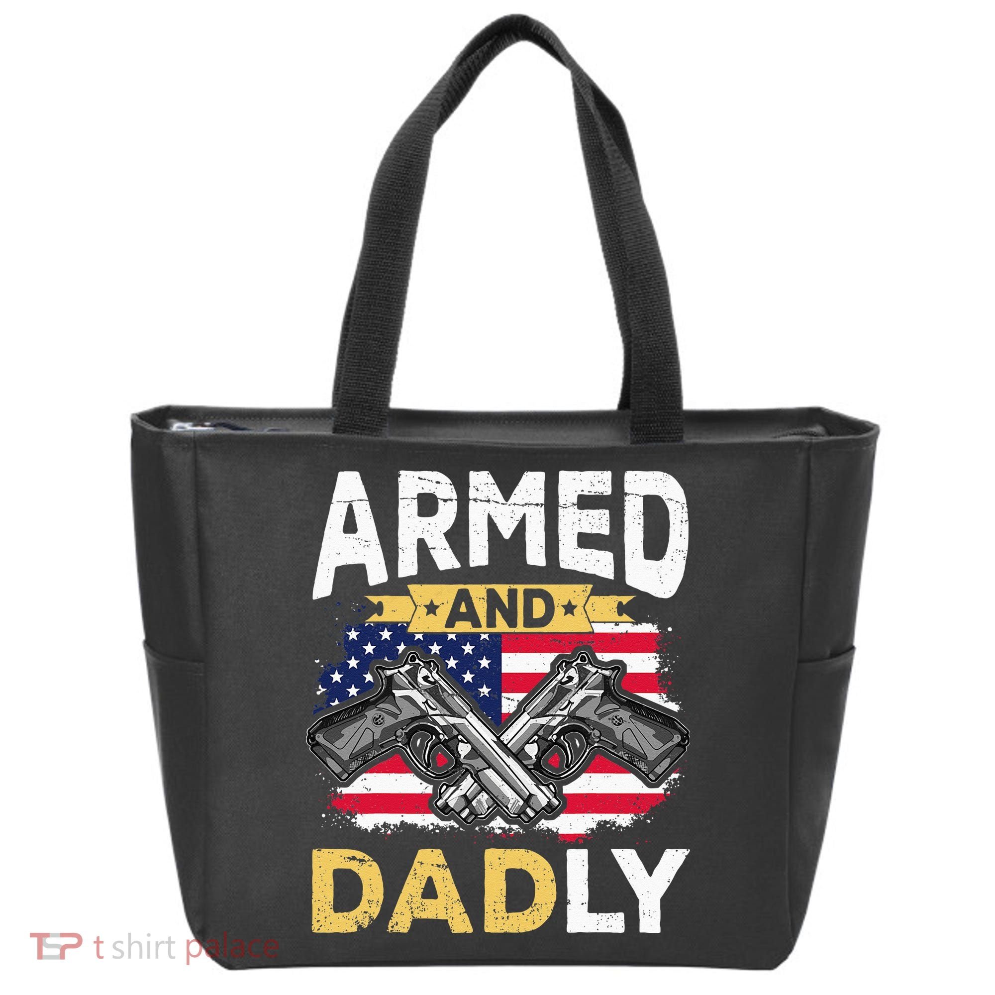 Armed And Dadly Funny Deadly Father USA flag Fathers Day Tote Bag