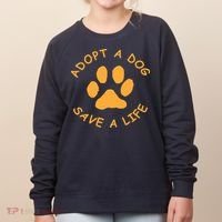 Adopt A Dog Save A Life Tee Rescue Dog Women's Sweatshirt thumb 0