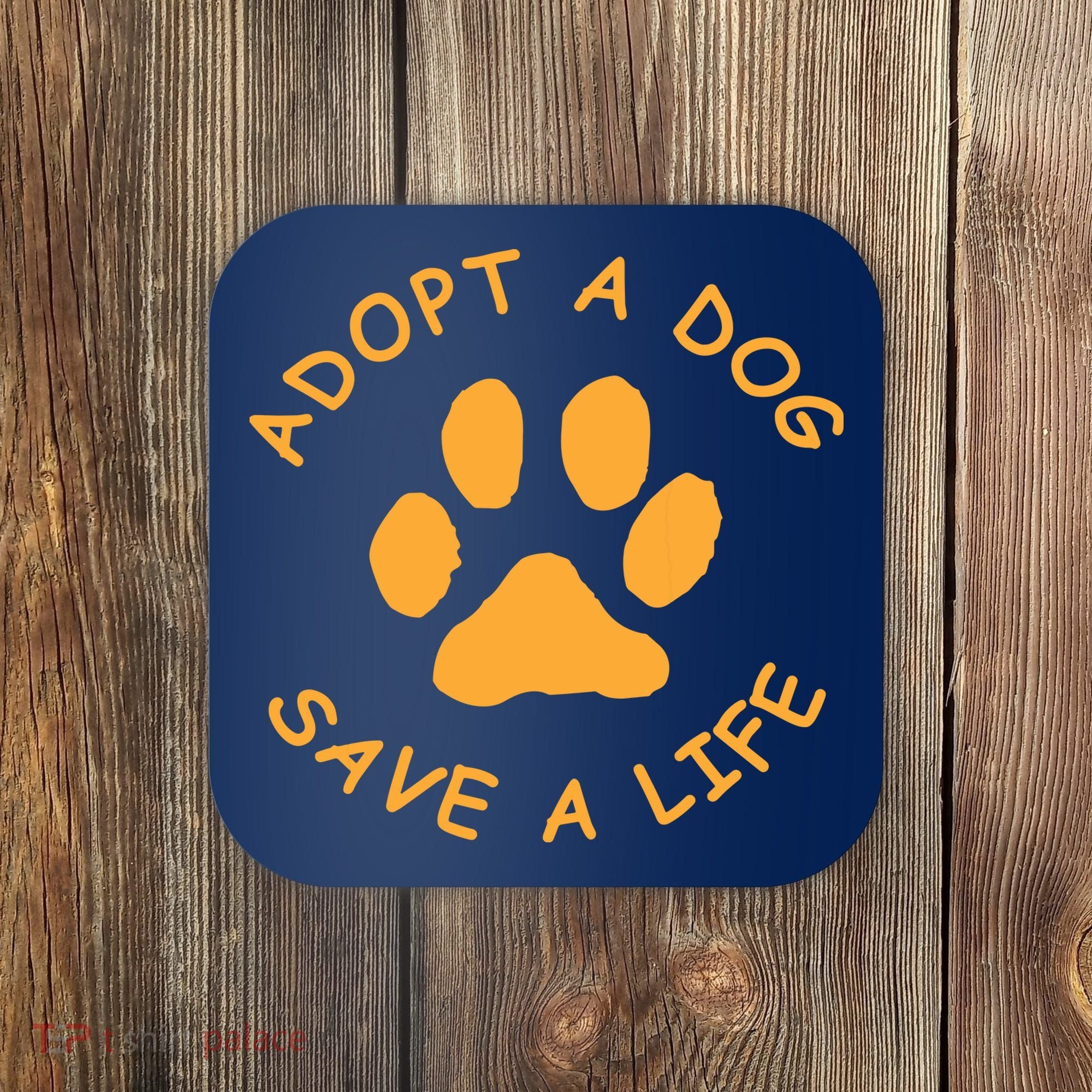 Adopt A Dog Save A Life Tee Rescue Dog Coaster