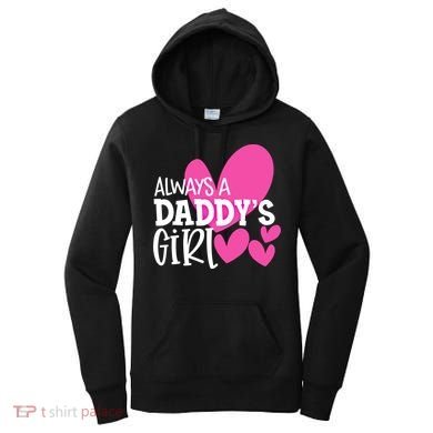 Always A Daddys Gift Daughter Gift Women's Hoodie