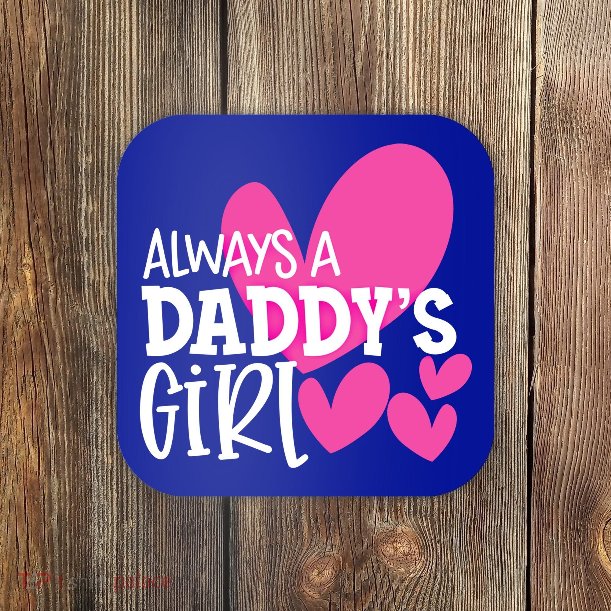 Always A Daddys Gift Daughter Gift Coaster