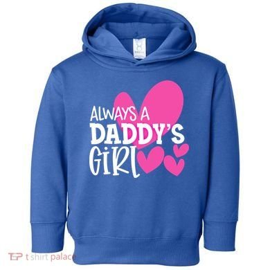 Always A Daddys Gift Daughter Gift Toddler Hoodie