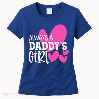 Always A Daddys Gift Daughter Gift Women's T-Shirt