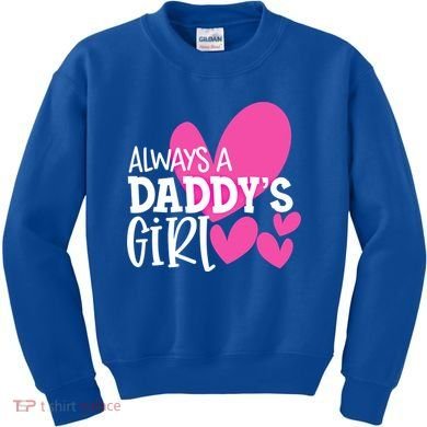 Always A Daddys Gift Daughter Gift Kids Sweatshirt