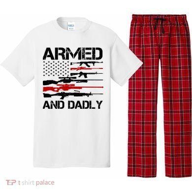 Armed And Dadly Military Dad Gift Pajama Set