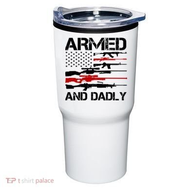 Armed And Dadly Military Dad Gift Tumbler