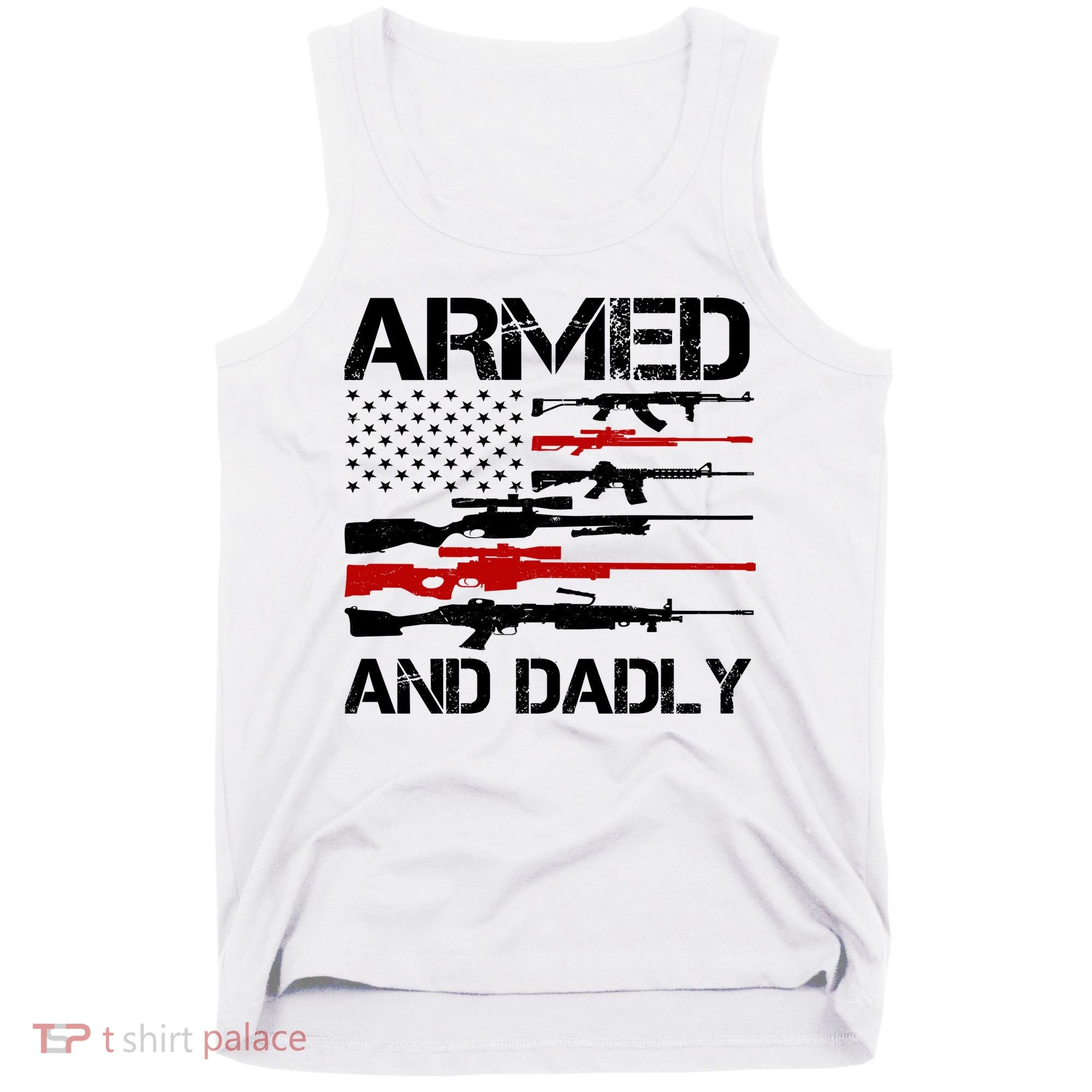 Armed And Dadly Military Dad Gift Tank Top