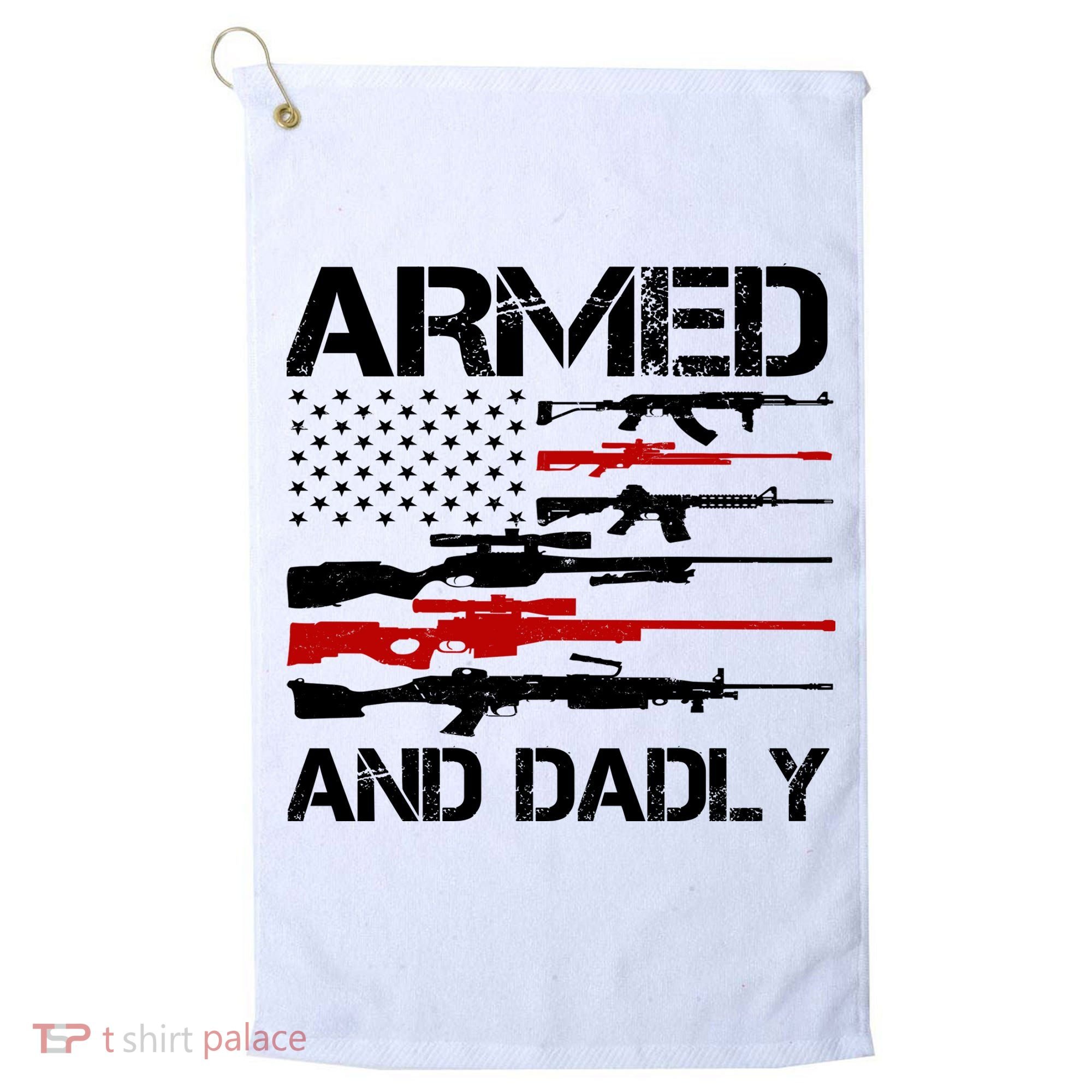 Armed And Dadly Military Dad Gift Golf Towel
