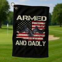 Armed And Dadly Funny Deadly Father For Father's Day Golf Towel thumb 1
