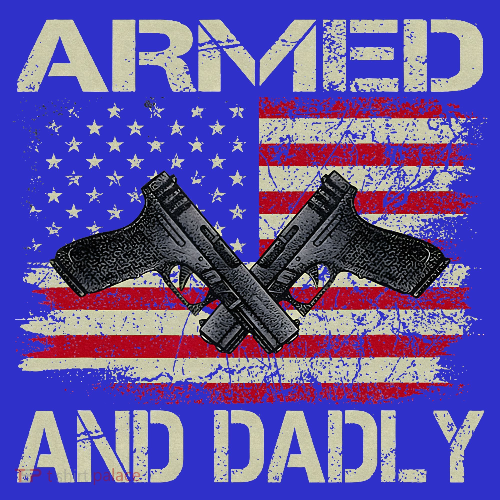 Armed And Dadly Funny Deadly Father For Father's Day Long Sleeve Shirt