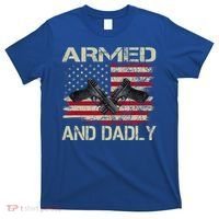 Armed And Dadly Funny Deadly Father For Father's Day T-Shirt thumb 0