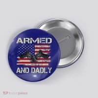 Armed And Dadly Funny Deadly Father For Father's Day Button thumb 0